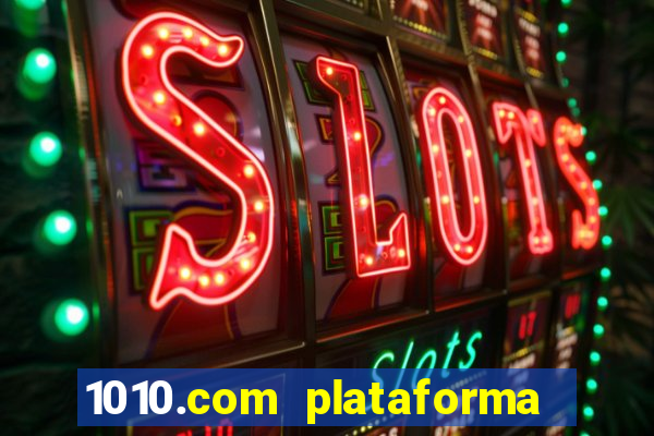 1010.com plataforma de jogos